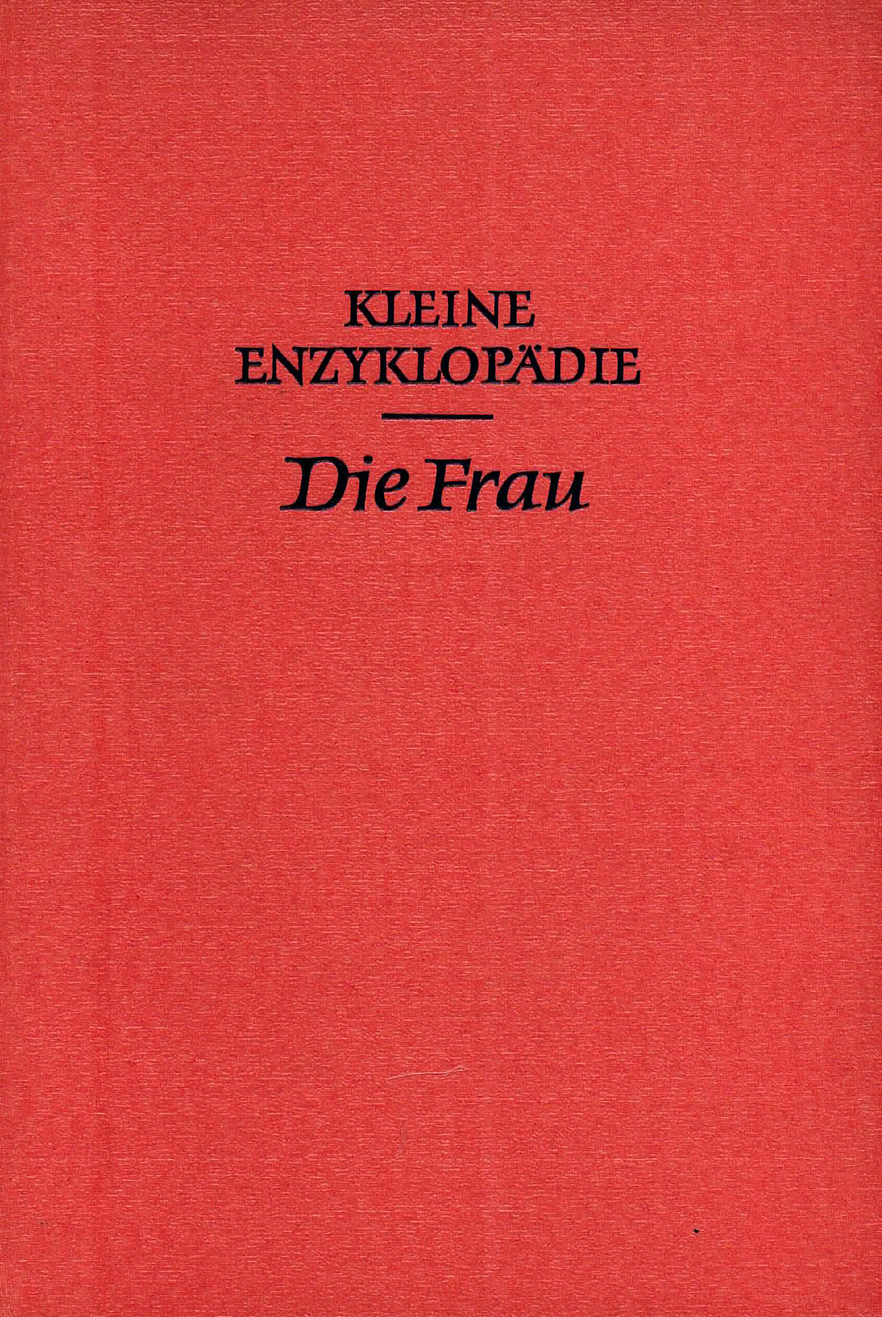 Kleine Enzyklopädie - Die Frau - Petersein, Gudrun